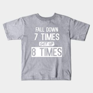 Fall Down 7 Times, Get Up 8 Kids T-Shirt